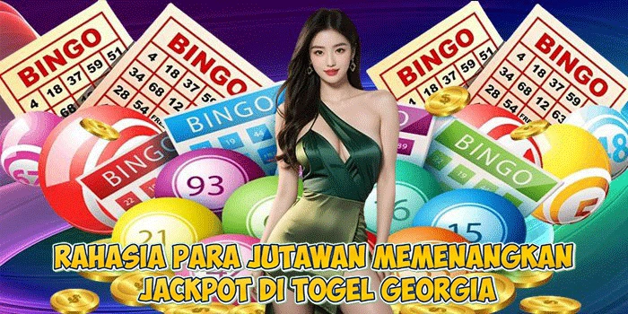 Rahasia Para Jutawan Memenangkan Jackpot di Togel Georgia