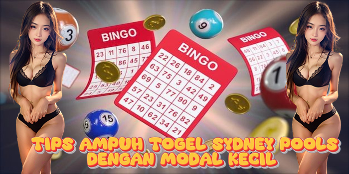 Tips Ampuh Togel Sydney Pools Dengan Modal Kecil