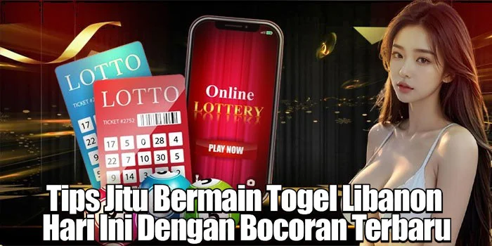 Tips Jitu Bermain Togel Libanon Hari Ini Dengan Bocoran Terbaru