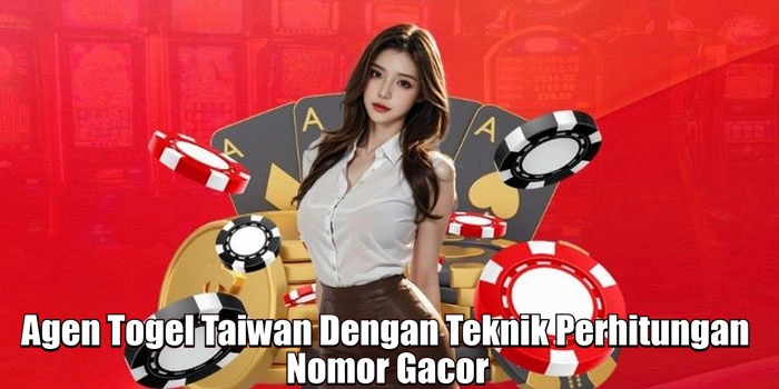 Agen Togel Taiwan Dengan Teknik Perhitungan Nomor Gacor